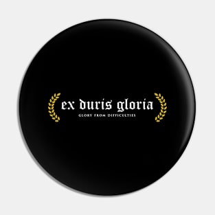 Ex Duris Gloria - Glory From Difficulties Pin