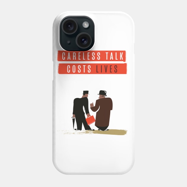 Careless Talk Costs Lives Phone Case by nickemporium1