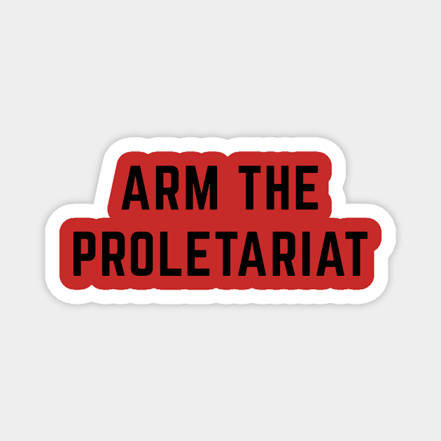 Arm the Proletariat Magnet by Sunshine&Revolt