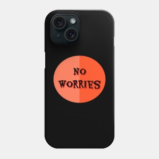 No Worries, aussie slang Phone Case