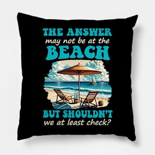 Funny Answer May Not Be At The Beach Pillow