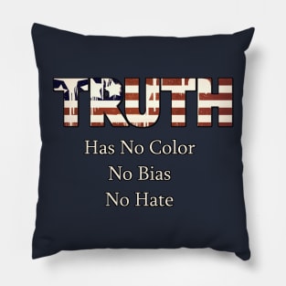 Truth Has No Color, No Bias, No Hate Pillow