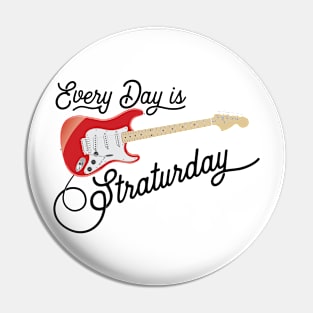 Everyday is Straturday Pin