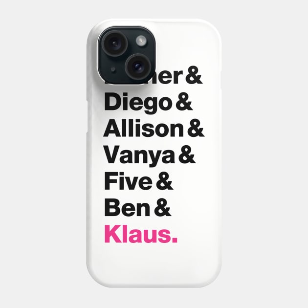 The Umbrella Academy Members - Pink Klaus (Black Font) Phone Case by VikingElf