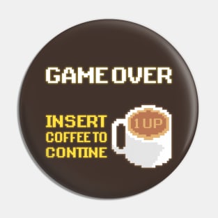 Game Over - Insert Coffee to Continue Pin