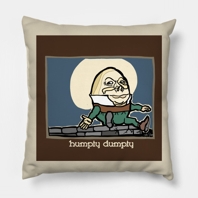 Humpty Dumpty Humpty Dumpty Pillow Teepublic