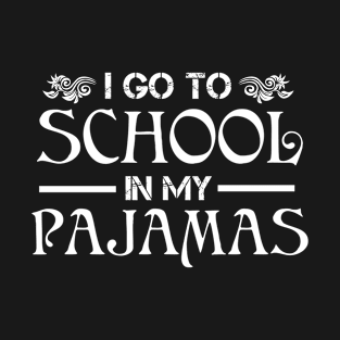 I Go To School In My Pajamas T-Shirt