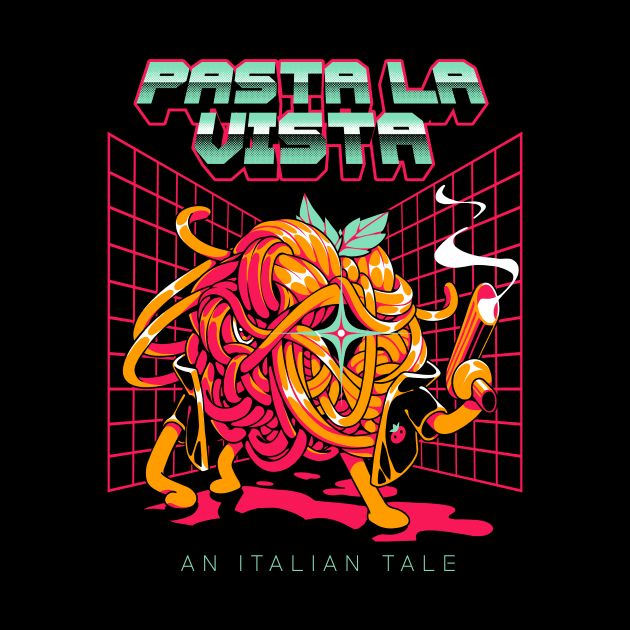 Pasta La Vista by Ilustrata