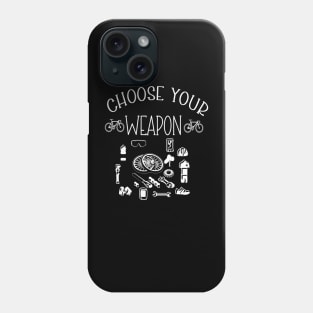 choose your weapon cycling Phone Case