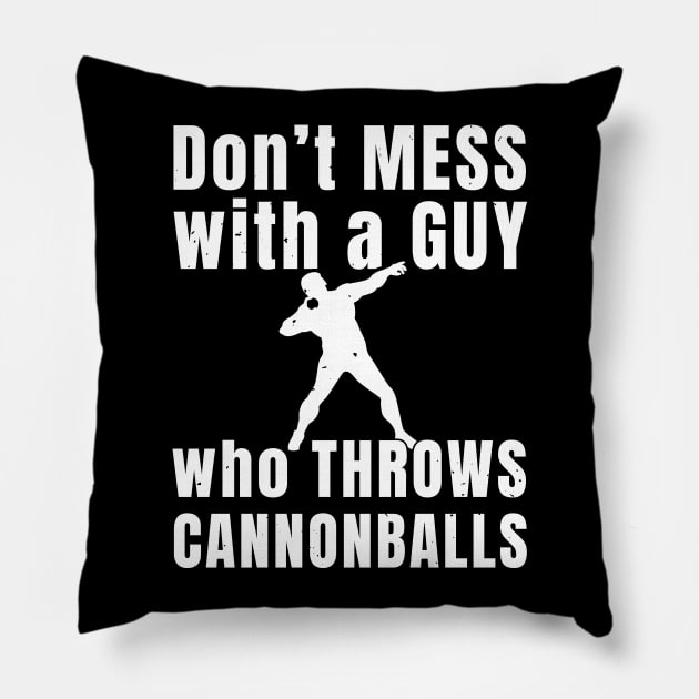 Mens Shotput Don't Mess Athlete Gift Pillow by atomguy