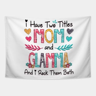 I Have Two Titles Mom And Glamma And I Rock Them Both Wildflower Happy Mother's Day Tapestry