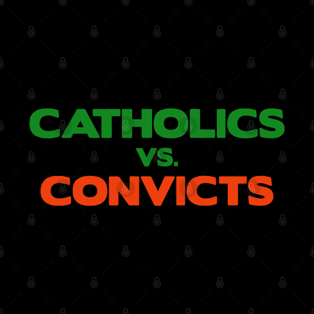 Catholics VS Convicts by irvtolles