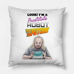 Prostitute Robot (From The Future) Pillow