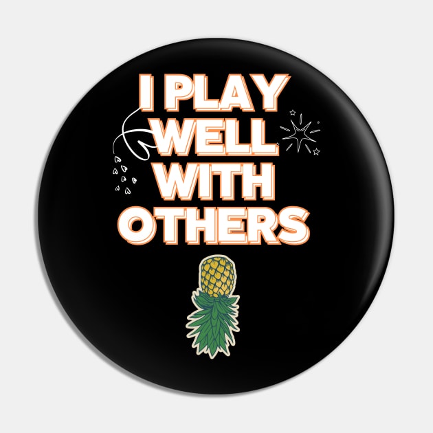 I PLAY Well With Others Ubside Down Pineapple Pin by Grun illustration 