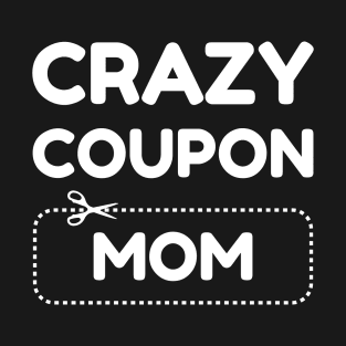 Crazy Couponing Mom T-Shirt