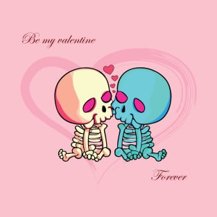 Be my Valentine Forever. Valentines Day. Skeletons kissing surrounded by hearts T-Shirt