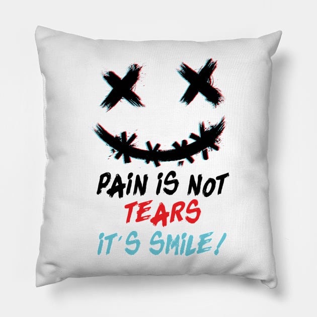 Pain is not tears it's smile ! Pillow by GothicDesigns