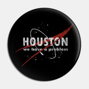 Houston We Have A Problem Pin