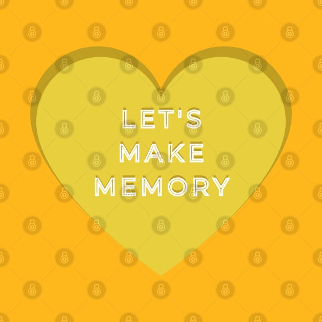 LETS MAKE MEMORIES by hypocrite human