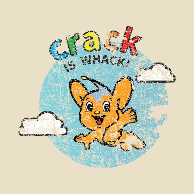 Pipokun - Crack is Whack! - Distressed by PsychicCat