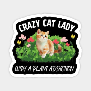 Crazy Cat Lady With A Plant Addiction Magnet