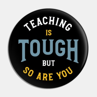 Teaching is Tough But So Are You Pin