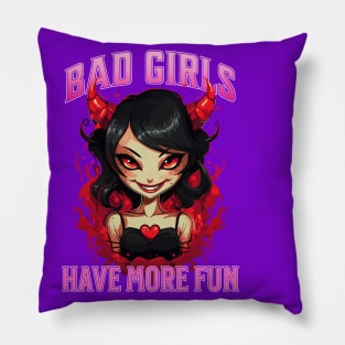 Bad Girls Have More Fun Pillow