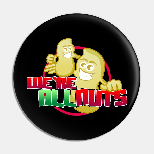 Funny Cartoon We Are All Nuts Pin by Toogoo