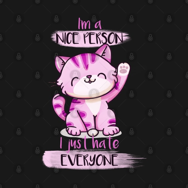 I'm A Nice Person; I Just Hate Everyone by KayBee Gift Shop