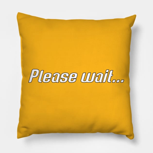 The Power Behind 'Please Wait' Pillow by coralwire