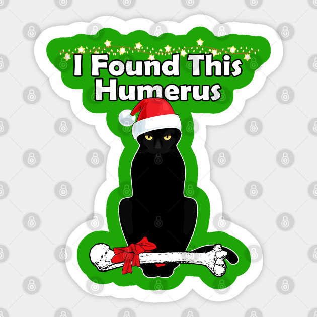 I Found This Humerus Christmas Cat - Christmas Cat - Sticker