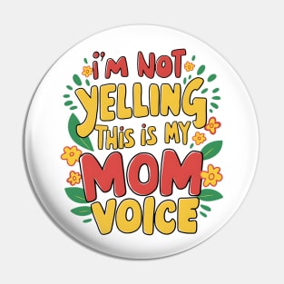 I'm not yelling this is my mom voice Pin