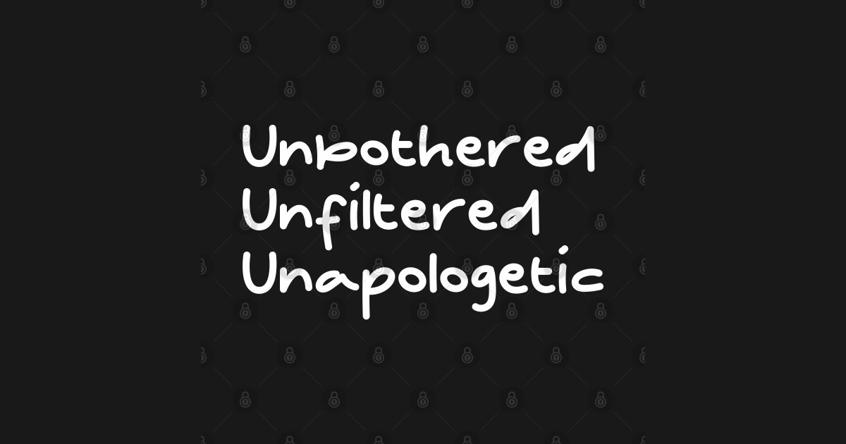 Unbothered Unfiltered Unapologetic Unapologetically Black TShirt
