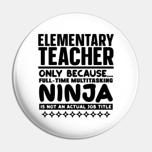 Elementary Teacher Ninja Pin