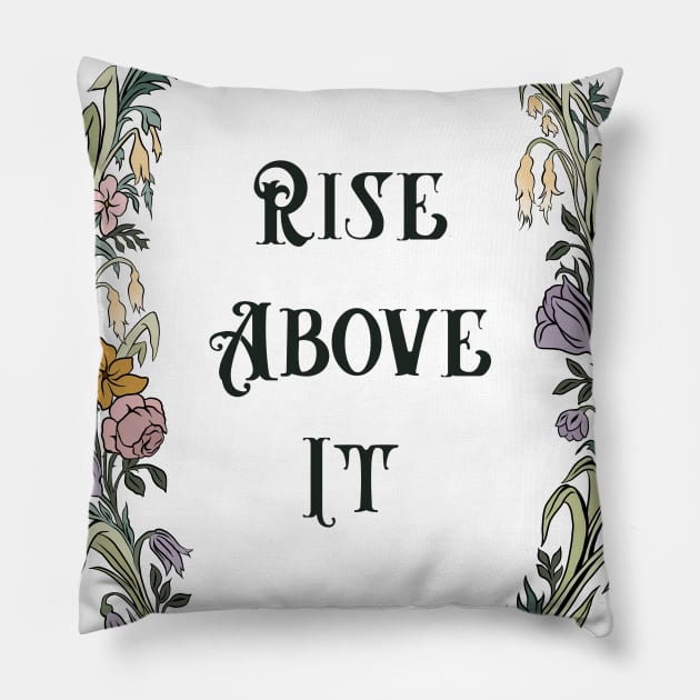 Rise Above It Pillow by FabulouslyFeminist