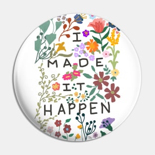 I made it happen colorful flowers Pin