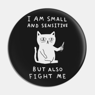 I Am Small And Sensitive But Also Fight Me 2 Pin