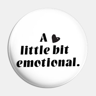 A little bit emotional Pin