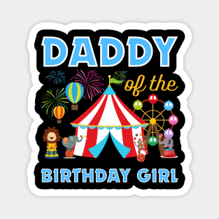 Daddy of The Birthday Girls Family Circus Lover B-day Gift For Boy Girls Kids Magnet