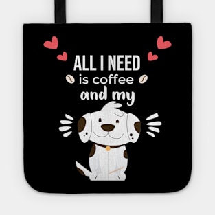 i need Is Coffee and my dog ,Funny Dog Mother , Dog Moms Gift, Coffee Lover Gift, Funny Shirts For Mom, Coffee Classic Tote