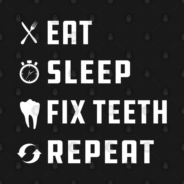 Dentist - Eat Sleep Fix Teeth Repeat by KC Happy Shop