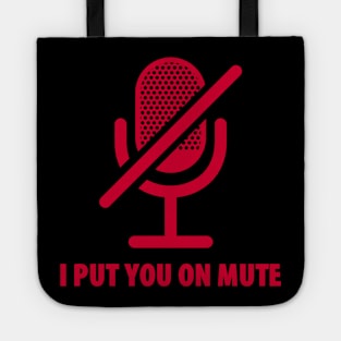 I Put You On Mute Tote