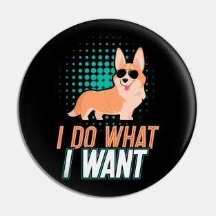 I Do What I Want Corgi Gifts for Corgi Lovers Pin