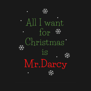 All I Want For Christmas is Mr Darcy T-Shirt