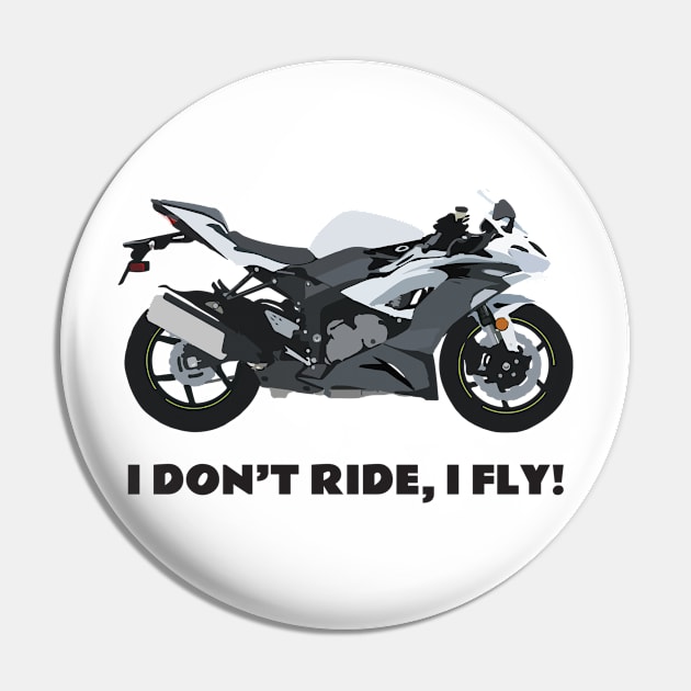 I don't ride, I fly! Kawasaki Ninja ZX-6R white Pin by WiredDesigns