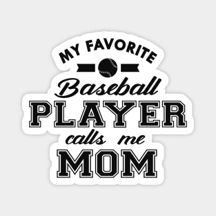 Baseball Mom - My favorite baseball player calls me mom Magnet