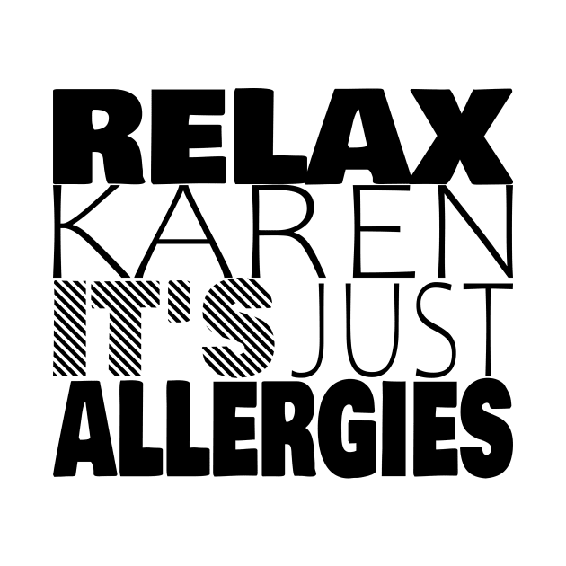 RELAX KAREN IT'S JUST ALLERGIES - RKIJA_dl1 by ljfs