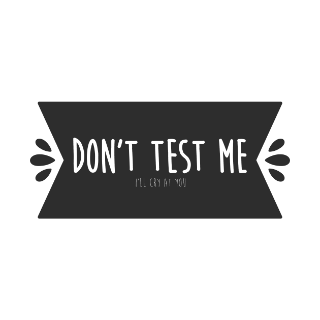 DON'T TEST ME by Nevervand