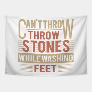 Can't Throw Stones While Washing Feet Tapestry