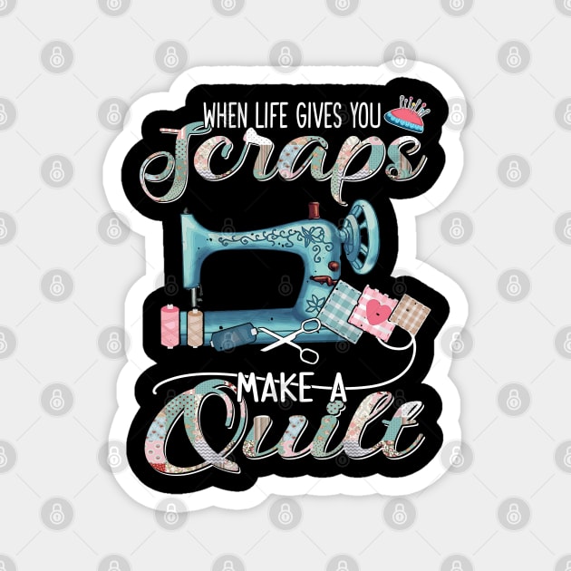 Sewing-Quilting When Life Gives You Scraps Magnet by Sunset beach lover